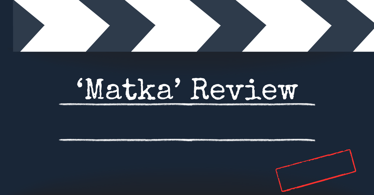 “Matka” Review: A Mixed Bag of Period Drama and Gambling Thrill