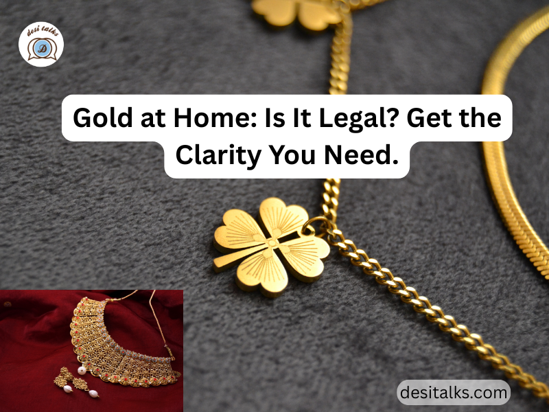 is it legal to keep gold at home in india