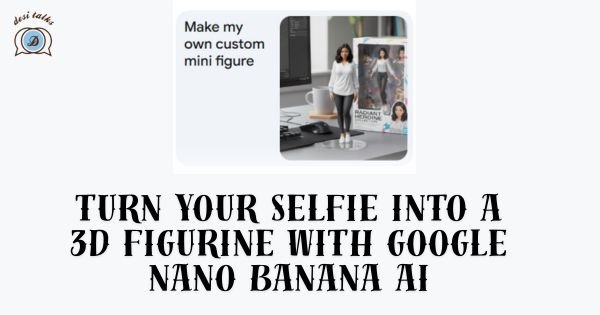 A selfie transformed into a colorful 3D figurine using Google Nano Banana AI