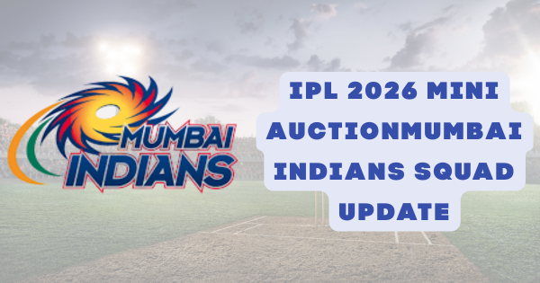 Mumbai Indians squad after IPL 2026 mini auction showing full team and new signings