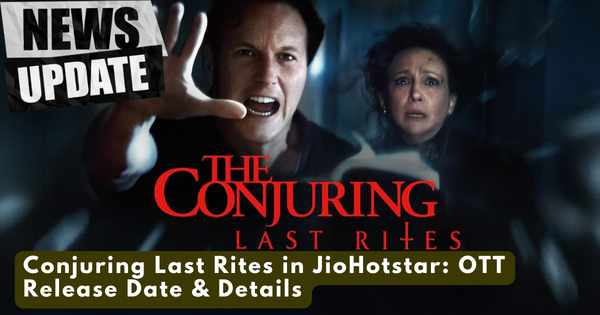 Conjuring Last Rites in JioHotstar OTT release image showing the final chapter of the Warrens’ horror saga