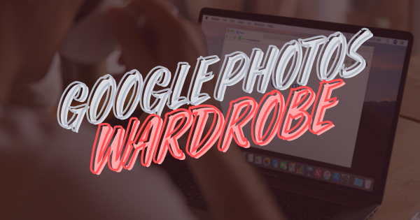 google photos wardrobe